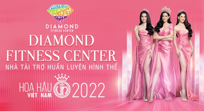 DIAMOND FITNESS CENTER - NHÀ TÀI TRỢ HUẤN LUYỆN HÌNH THỂ CỦA MISS VIETNAM - HOA HẬU VIỆT NAM 2022